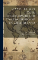 Staats-Lexikon Oder Encyklopädie Der Staatswissenschaften, Zweiter Band 1020303530 Book Cover