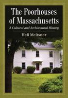 The Poorhouses of Massachusetts: A Cultural and Architectural History 0786466448 Book Cover