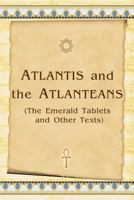 Atlantis and the Atlanteans: (The Emerald Tablets and Other Texts) 1438217609 Book Cover