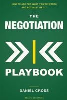 The Negotiation Playbook: How to Ask for What You're Worth and Actually Get It 1804281174 Book Cover