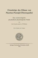 Grundzüge des Klimas von Muottas-Muraigl (Oberengadin): Eine Meteorologisch-Physikalisch-Physiologische Studie 3663006387 Book Cover
