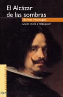 El Alcazar de Las Sombras: Quien Mato a Velazquez? 8492385340 Book Cover
