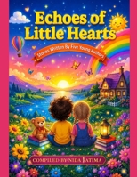 Echoes of little hearts: Anthology by five young writers B0H7XYKTQV Book Cover