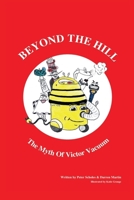 Beyond The Hill: The Myth Of Victor Vacuum 1536892815 Book Cover