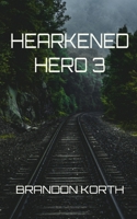 Hearkened Hero 3 B0HC58TBXB Book Cover
