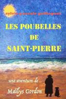 Les Poubelles de Saint Pierre: Une Aventure de Ma�lys Gordon 1535018178 Book Cover