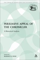 The Persuasive Appeal of the Chronicler: A Rhetorical Analysis 0567374610 Book Cover