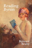 Reading Byron: Poems - Life - Politics 1800854625 Book Cover