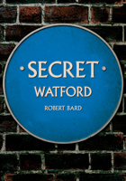 Secret Watford 1398120049 Book Cover