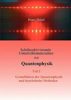 Schüleraktivierende Unterrichtsmaterialien zur Quantenphysik Teil 2 Grundfakten der Quantenphysik und heuristische Methoden 3837006301 Book Cover