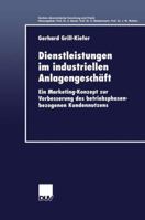 Dienstleistungen Im Industriellen Anlagengeschaft: Ein Marketing-Konzept Zur Verbesserung Des Betriebsphasenbezogenen Kundennutzens 3824404990 Book Cover