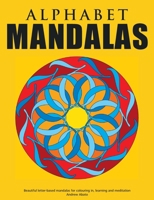 Alphabet Mandalas - Beautiful letter-based mandalas for colouring in, learning and meditation 3839148715 Book Cover