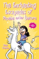 The Enchanted Escapades of Phoebe and Her Unicorn: Two Books in One! 1524876941 Book Cover