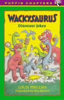 Wackysaurus: Dinosaur Jokes 0670837512 Book Cover