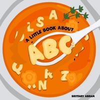 A Little Book About ABCs 1988843995 Book Cover