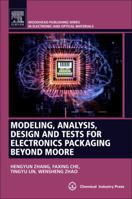 Modeling, Analysis, Design, and Tests for Electronics Packaging Beyond Moore 0081025327 Book Cover