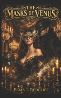 The Masks of Venus: Murder in Séraphine Palace: A Victorian Spy/Espionage erotic Thriller - Supernatural Victorian Crime Mystery B0FCSM5QJK Book Cover