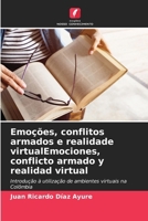 Emoções, conflitos armados e realidade virtualEmociones, conflicto armado y realidad virtual 620697586X Book Cover