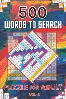 500 Words to Search Puzzle for Adult Vol-2: Challenging Word Search Puzzle Book for Men, Women, Boys, Girls, Seniors and Elderly to Get Stress-free wi B08LQ4XMMF Book Cover