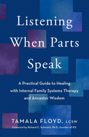 Listening When Parts Speak: A Practical Guide to Healing with Internal Family Systems Therapy and Ancestor Wisdom 1401975658 Book Cover