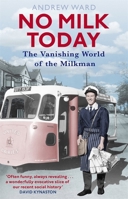No Milk Today: The Vanishing World of the Milkman 1472136896 Book Cover