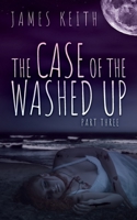 The Case of the Washed Up: Part Three B085KT99BQ Book Cover