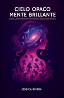 Cielo Opaco, Mente brillante: Descubriendo mi universo de emociones (Spanish Edition) B0FNKQCFYX Book Cover