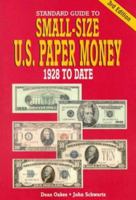 Standard Guide To Small-Size U.S. Paper Money: 1928 To Date (Standard Guide to Small-Size U.S. Paper Money) 0873417518 Book Cover