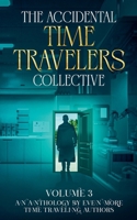 The Accidental Time Travelers Collective, Vol. 3 B0DYV18SJL Book Cover