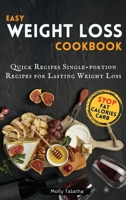 Easy Weight Loss Cookbook: Quick Recipes Single-portion Recipes for Lasting Weight Loss 1008915688 Book Cover