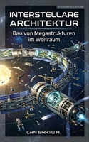 Interstellare Architektur: Bau von Megastrukturen im Weltraum (Interstellar Architecture) (German Edition) B0CWKSFTYX Book Cover