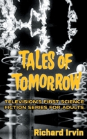 Tales of Tomorrow: Television’s First Science Fiction Series for Adults B0CLB2548Y Book Cover