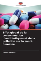 Effet global de la consommation d'antibiotiques et de la pollution sur la santé humaine (French Edition) 6208185696 Book Cover