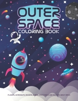 Outer Space Coloring Book: Space Coloring Book For Kids Ages 8-12, 7-9, 4-8, 3-5, And Toddlers 2-4 Years Old. 100 Coloring Pages With Planets, ... Perfect Party Favor For Girls & Boys B093QLNV8L Book Cover