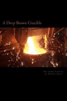 A Deep Brown Crucible: The Third Mill Meacham Story 0982753748 Book Cover