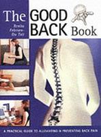 The Good Back Book: A Practical Guide to Alleviating and Preventing Back Pain 1843301342 Book Cover