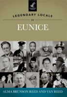 Legendary Locals of Eunice 1467100242 Book Cover