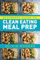 Meal Prep: Beginners Guide to Clean Eating Meal Prep - Includes Recipes to Give You Over 50 Days of Prepared Meals! 1925997774 Book Cover