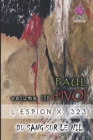 Du Sang Sur Le Nil: L'Espion X. 323 - Volume III 1548150282 Book Cover