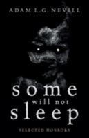 Some Will Not Sleep: Selected Horrors 0995463034 Book Cover