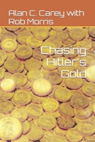 Chasing Hitler's Gold B0BCD5HZ9M Book Cover