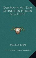 Der Mann Mit Dem Steinernen Herzen V1-2 (1875) 1160439133 Book Cover
