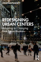 Redesigning Urban Centers: Adapting to Changing Real Estate Markets 1032759216 Book Cover