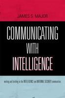 Communicating With Intelligence: Writing and Briefing in the Intelligence and National Security Communities (Scarecrow Professional Intelligence Education Series) 0810861194 Book Cover