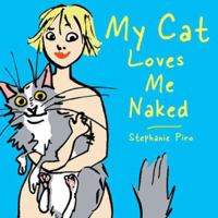 My Cat Loves Me Naked 1402207360 Book Cover