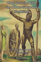 What Does the Bible Say About Giants and Nephilim?: A Styled Giantology and Nephilology 1073098133 Book Cover