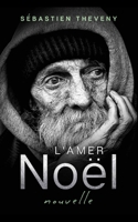 L'amer No�l: Nouvelle/Thriller B09M724YYD Book Cover