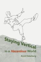 Staying Vertical in a Hazardous World 1683151097 Book Cover