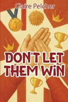 Don't Let Them Win B0FR797R7D Book Cover