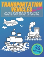 Transportation Vehicles For Kids Coloring Book: Vehicles Constructions, Airplane, Cars, Train, Tractors, Trucks Coloring Books For Kids and Toddlers, B08WZHBQ6V Book Cover